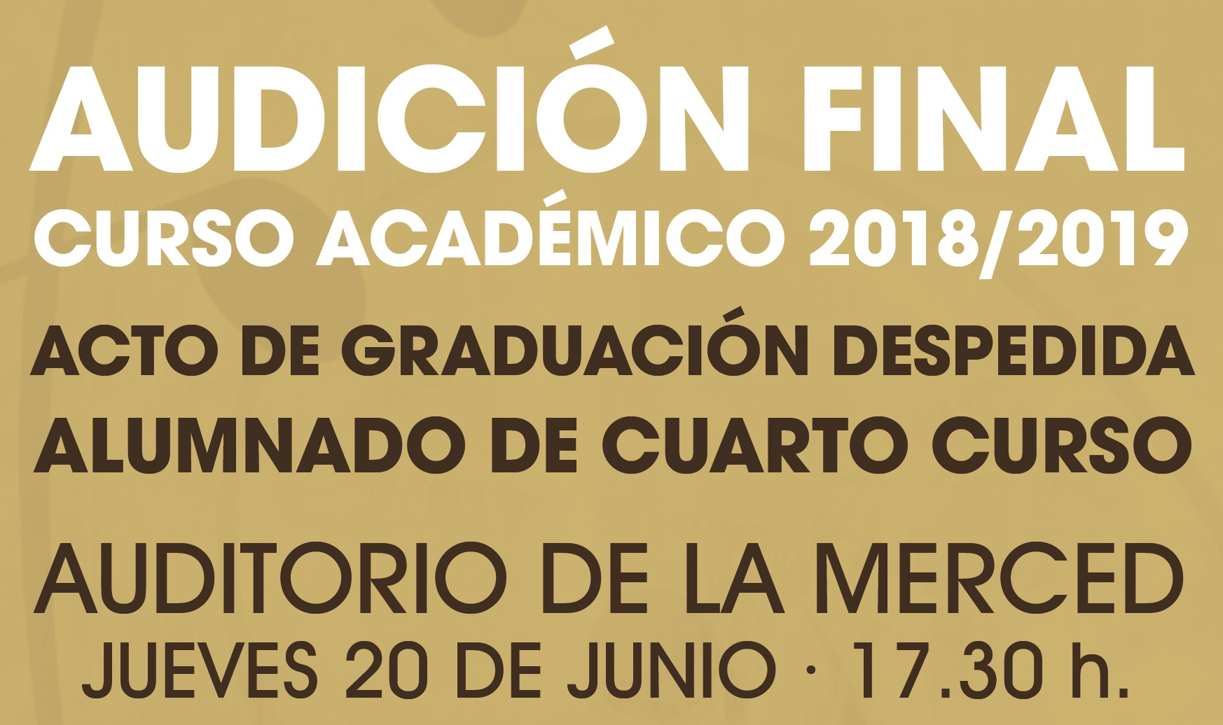 JUEVES 20 JUNIO 17.30 h. AUDICIÓN FINAL / ACTO GRADUACIÓN EN LA MERCED